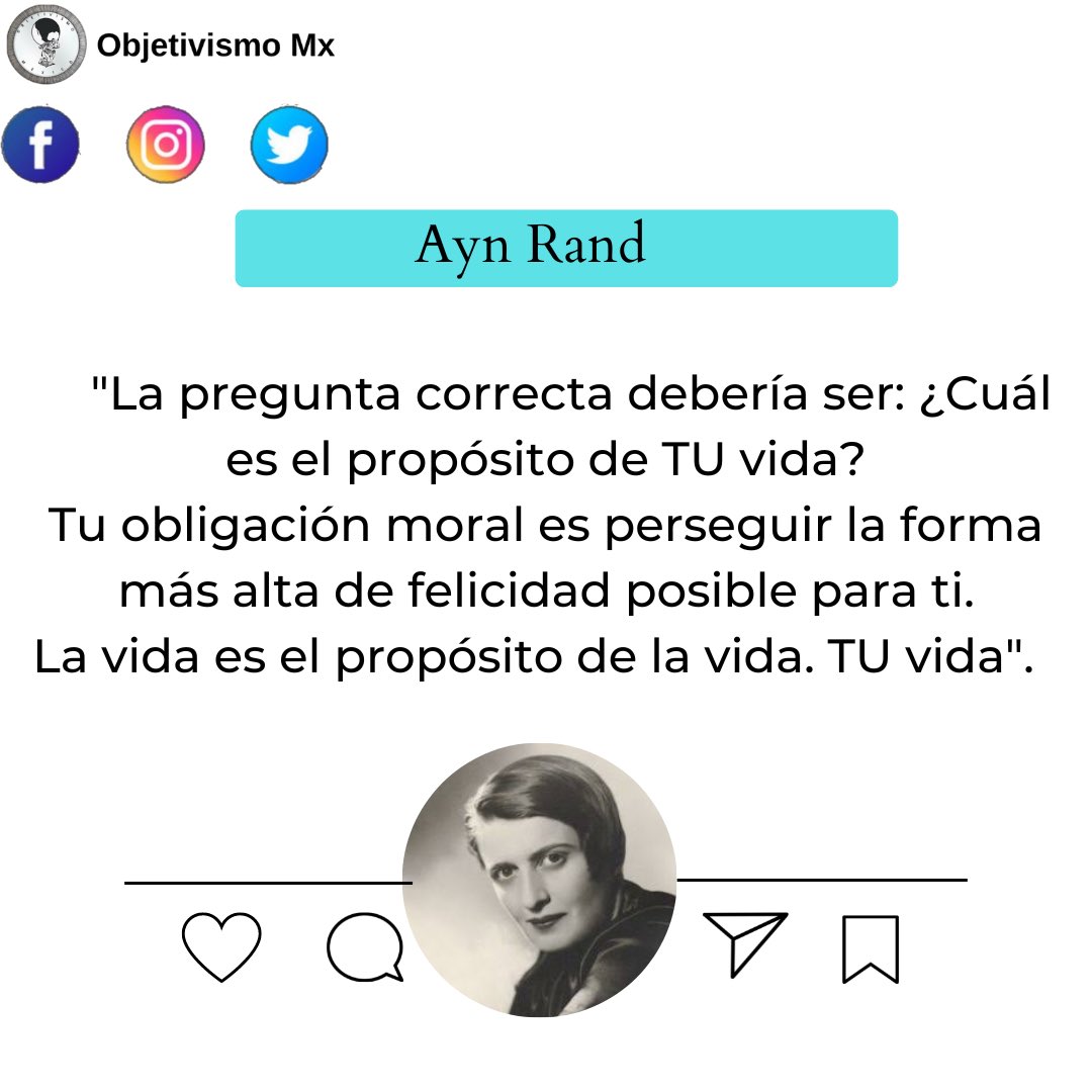 Objetivismo_mx's tweet photo. "La pregunta correcta debería ser: ¿Cuál es el propósito de TU vida?
Tu obligación moral es perseguir la forma más alta de felicidad posible para ti.
La vida es el propósito de la vida. TU vida". 
— Ayn Rand
#lamenteintegrada #objetivismomx #AynRand #filosofia #egoísmo https://t.co/qt1YbEMBIM