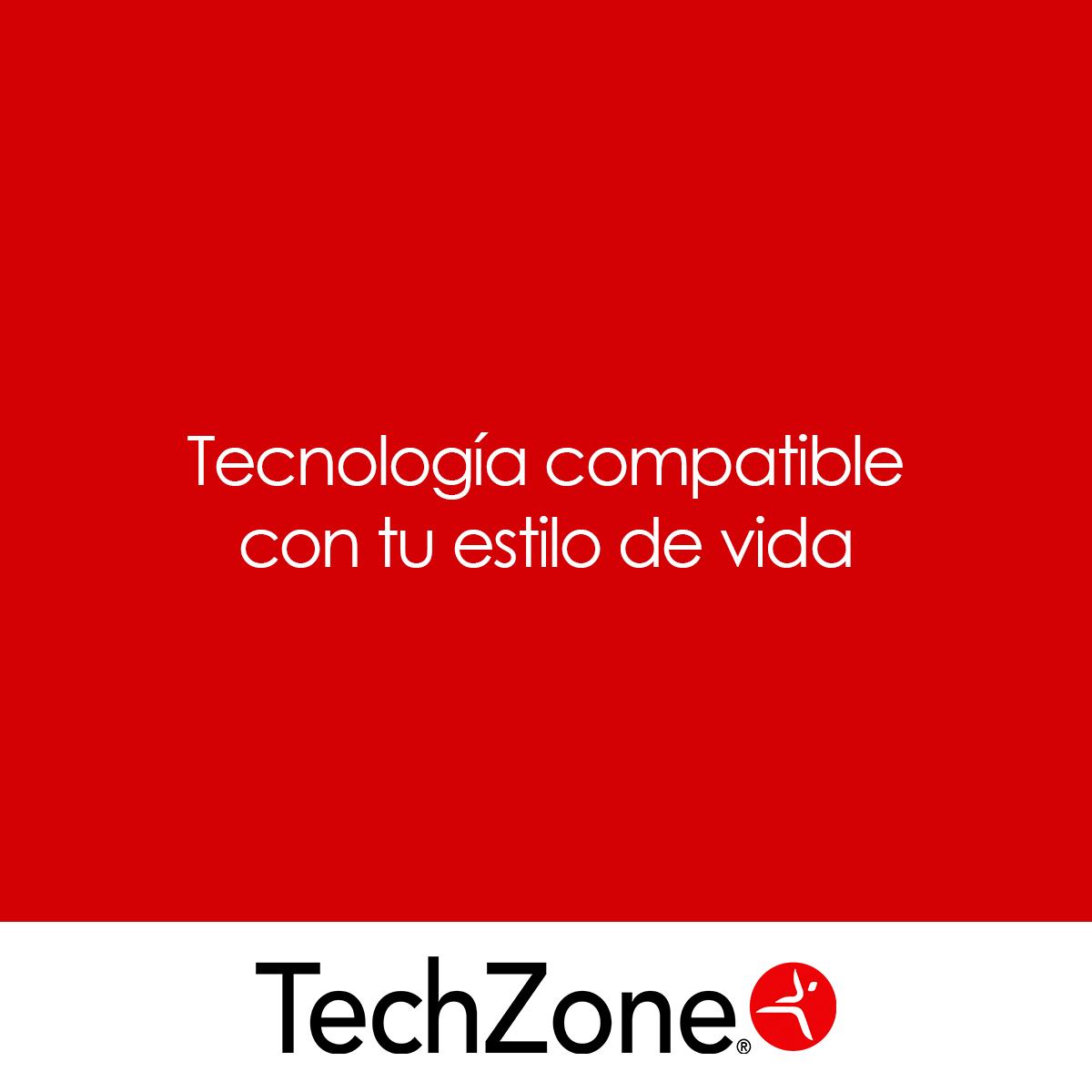 TechZone se adapta a tu vida 😉