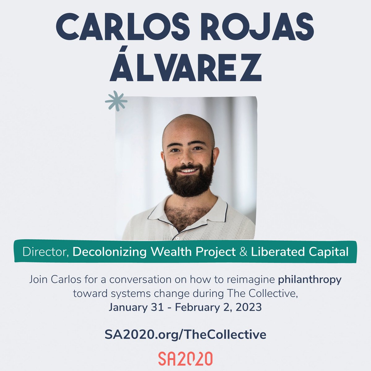 SA2020's tweet image. On Day 2 of The Collective, we'll host a conversation on how to reimagine philanthropy toward systems change, featuring Carlos Rojas Álvarez of @DecolonizWealth. 🙌🏾 Join us January 31 - February 2 for all three conversations: SA2020.org/thecollective