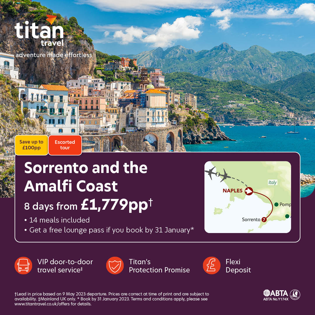 If your customers are dreaming about delicioso pizza and sparkling marinas, Sorrento and the Amalfi Coast is one destination that should definitely be on your radar.
£100 off pp
Free lounge pass if booked before 31 Jan*
*Ts and Cs apply, see titantravel.co.uk/offers for details.