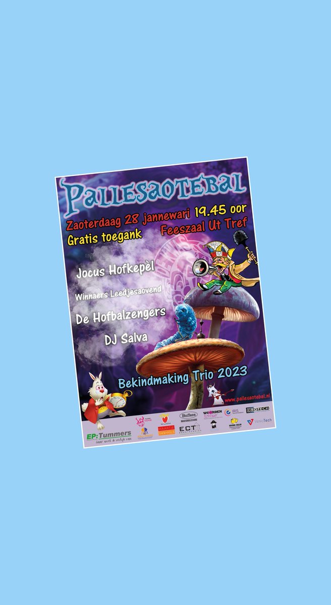 Zaoterdaag 28 jannewari a.s. organisere weej intelik weer 't Pallesaotebal.

Deze verkleide balaovend haet dit jaor as thema: "De Kwas in Vastelaoveswónderland".

Hoeëgtepunt van d'n aovend is 't oetrope van 't nieje Kwastetrio.

Mier informatie pallesaotebal.nl