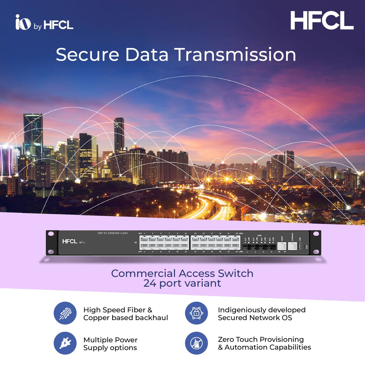 IO by HFCL’s carrier-grade all gigabit switches deliver optimized secure edge solutions for digital-ready wired & #wireless networking applications.
They enable multiple use cases like #WiFi APs, #CCTV, Data centers & small cells in the Enterprise environment.
#networkswitch