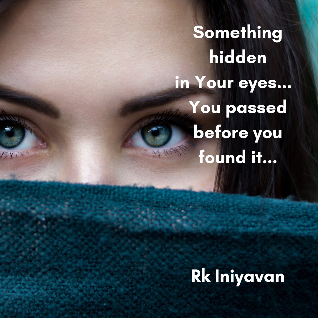 rk_Iniyavan's tweet photo. Something hidden

 in your eyes... 

     you passed before 

     you found it...

                             Rk Iniyavan

#poem #poetry #love #womeneyes #eyes #englishpoetry #englishpoems https://t.co/jUIEtROSCY