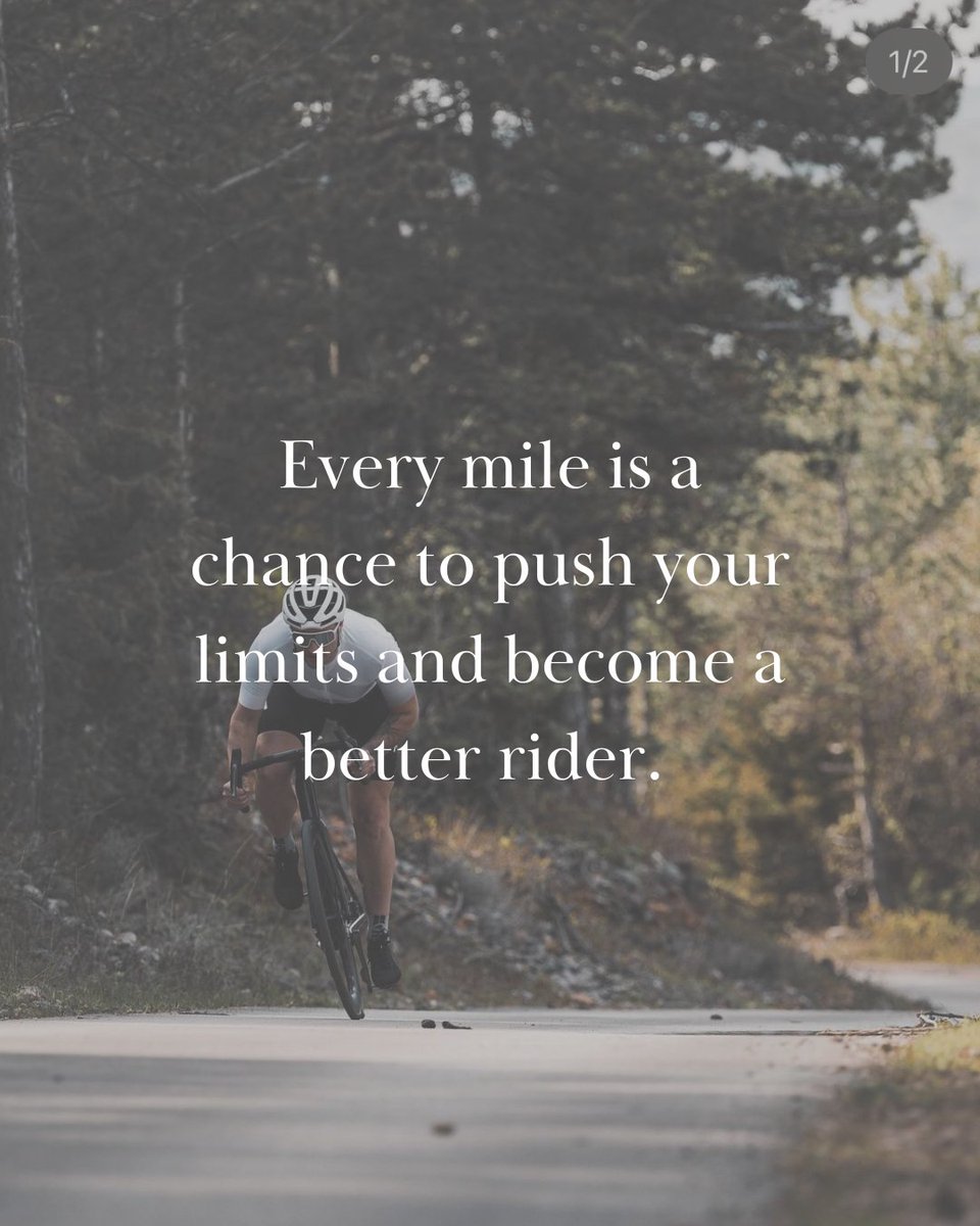"Every mile is a chance to push your limits and become a better rider."