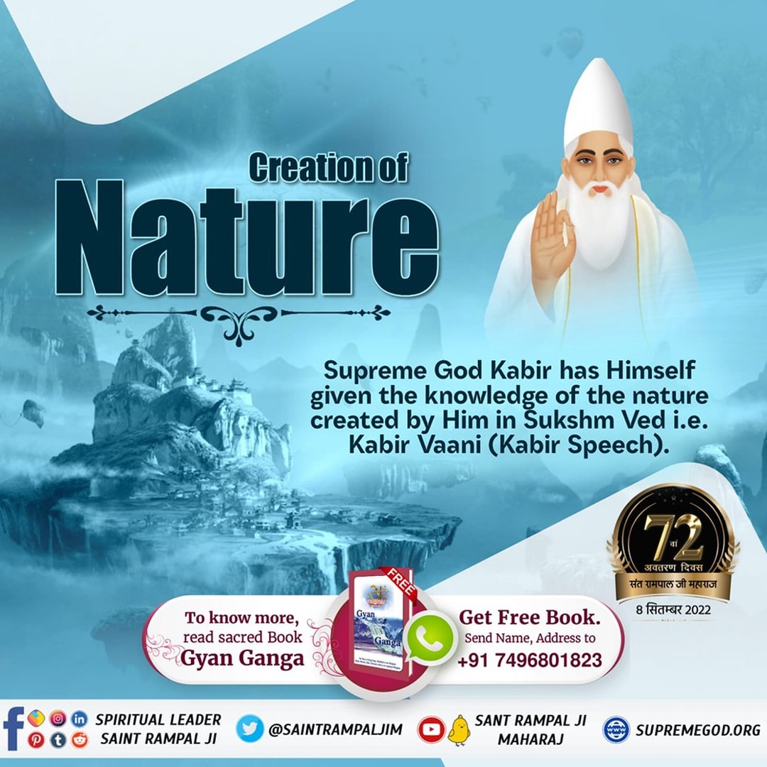 #GodMorningThursday
Creation of Nature
Supreme God Kabir has Himself given the knowledge of the nature created by Him in Sukshm Ved i.e. Kabir Vaani (Kabir Speech).
⏩Must Read The spiritual  book "Gyan- Ganga"
