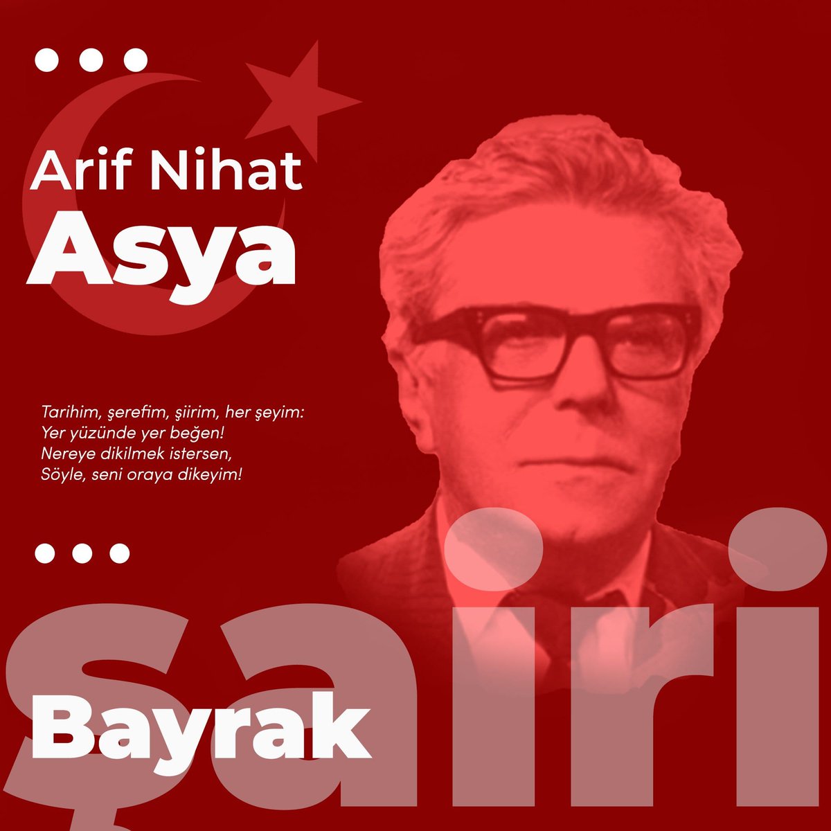 Vefatının yıl dönümünde, Bayrak Şairimiz Arif Nihat Asya'yı rahmet ve minnetle anıyoruz. 
Ruhu Şad, Mekanı Cennet Olsun...