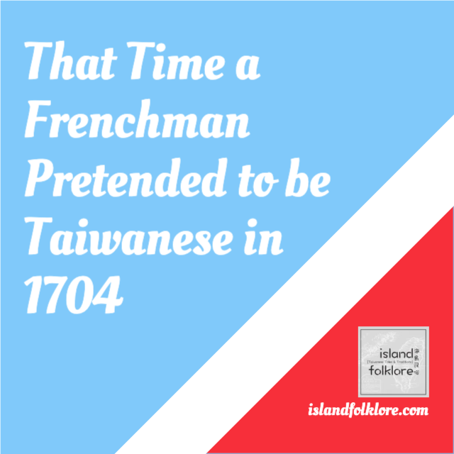 islandfolklore's tweet photo. That Time a #Frenchman Pretended to be #Taiwanese in 1704 - https://t.co/BICUskBirq #Taiwan #Folklore #FolkloreThursday https://t.co/h7NfmEHgpd
