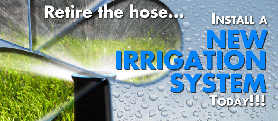 Now is the best time of the year to install an irrigation system.
