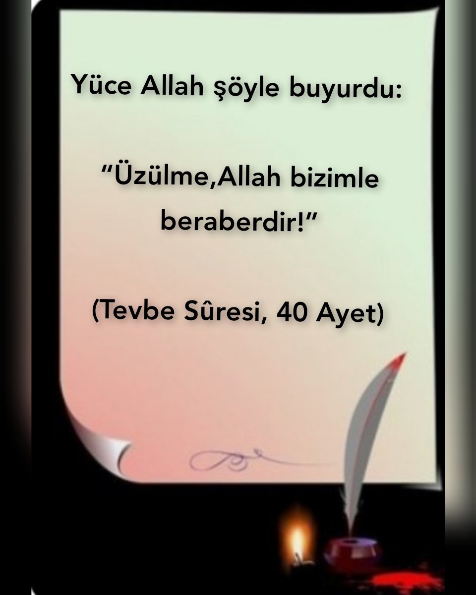 Yüce Allah şöyle buyurdu: “Üzülme,Allah bizimle beraberdir!” (Tevbe Sûresi, 40 Ayet) AYET YAZALIM #KuranÖğrenelim