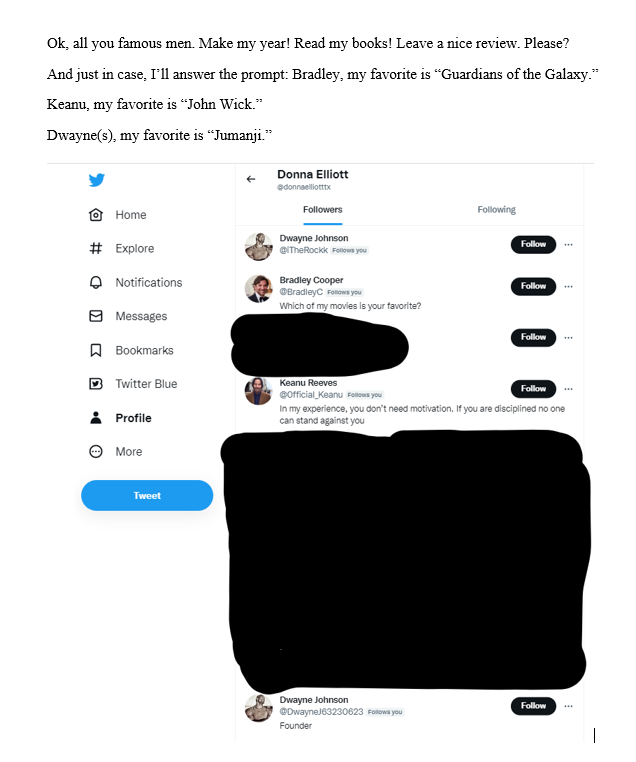 Interesting.    
I make one comment on Dwayne Johnson’s twitter <a href="/TheRock/">Dwayne Johnson</a> and suddenly my followers are famous names. If it were real, I’d be short of breath. Keanu Reeves, Bradley Cooper, and 2 – count ‘em – 2 Dwayne Johnsons (as if one weren’t enough). 
#writerslife #amwriting