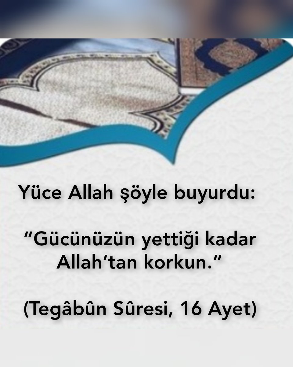 Yüce Allah şöyle buyurdu: “Gücünüzün yettiği kadar Allah’tan korkun.“ (Tegâbûn Sûresi, 16 Ayet) AYET YAZALIM #KuranÖğrenelim