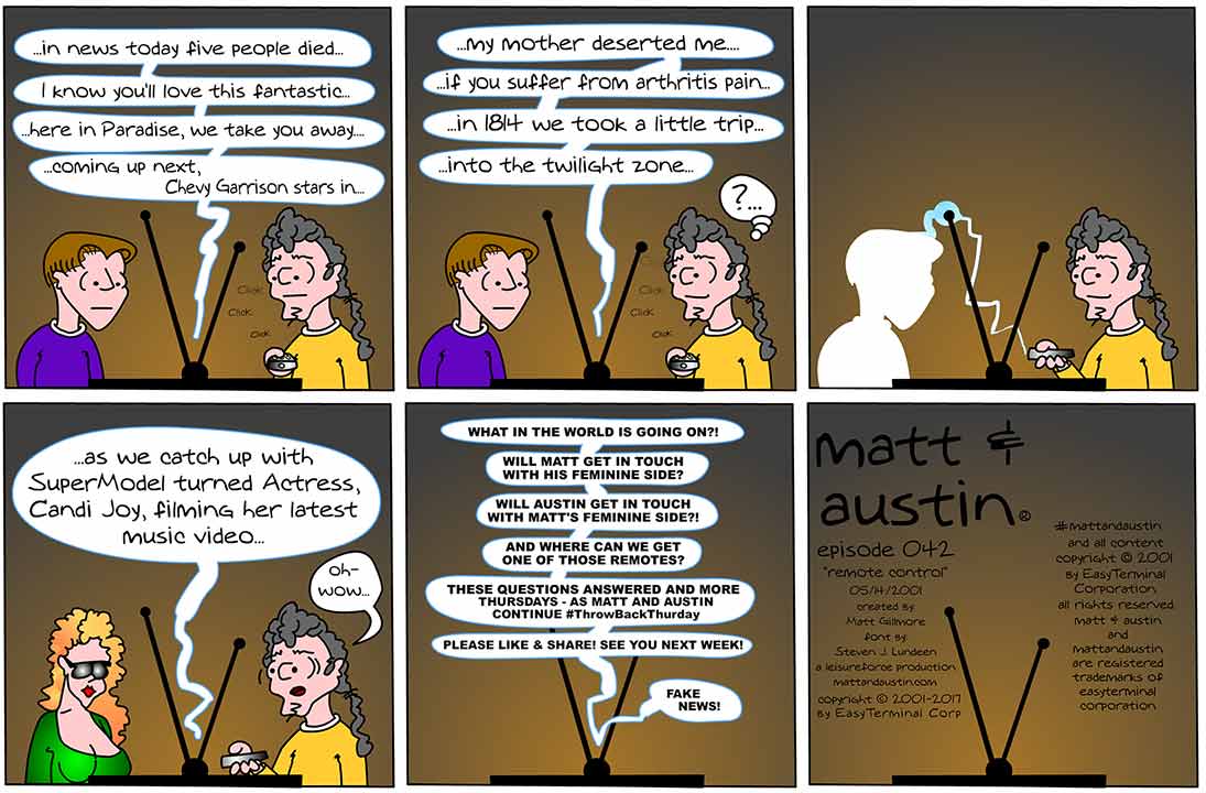 webcomicsetc's tweet photo. Matt and Austin - 042 Remote Control 1, 05-14-2001

💥 #ThrowbackThursday #MattAndAustin #webcomic #television #tv #televisions #TVs #FlippingChannels #ChangingChannels #WhatsOnTV #remotes #RemoteControls #supermodels #actresses #oops #lol #follow 👈

https://t.co/9eZjRkV1k8 https://t.co/Eh5cpttdws