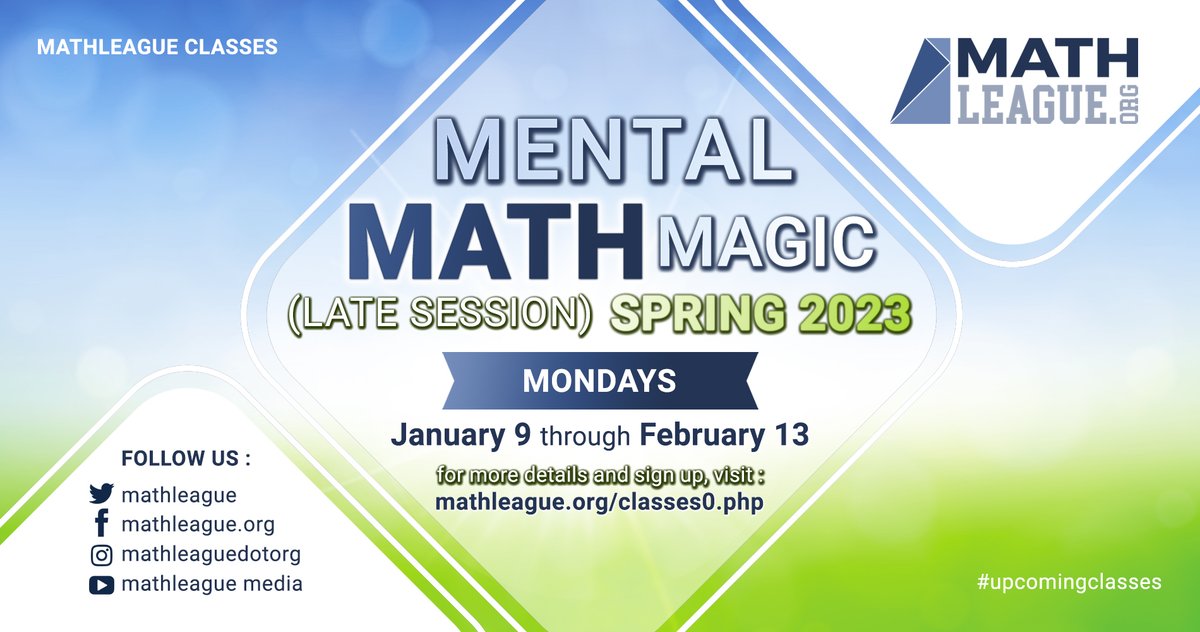 mathleague's tweet image. #upcomingclasses Mental Math Magic (Late Session) Spring 2023: Mondays, January 9 through February 13. Visit mathleague.org/classes0.php for more details and sign up for the class. #MathOnlineClass