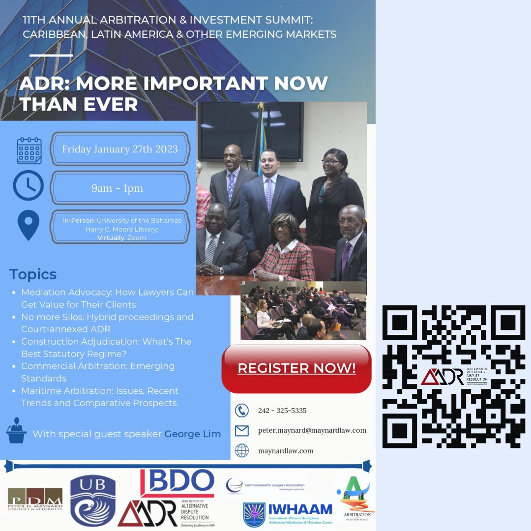 Join us for the 11th Annual Arbitration &amp; Investment Summit, a free event for professionals. This year's theme is "ADR: More Important Now Than Ever." This hybrid event will be hosted by the University of the Bahamas. Register now at bitly.ws/yC37 or scan the QR Code.