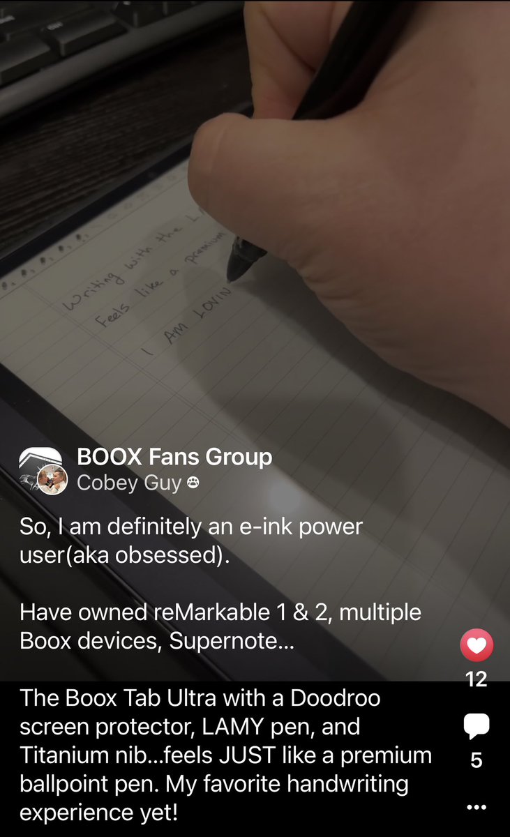 So, I am definitely an e-ink power user(aka obsessed). Have owned reMarkable 1 & 2, multiple Boox devices, Supernote... The Boox Tab Ultra with a Doodroo screen protector, LAMY pen, and Titanium nib...feels JUST like a premium ballpoint pen. My favorite handwriting experience yet