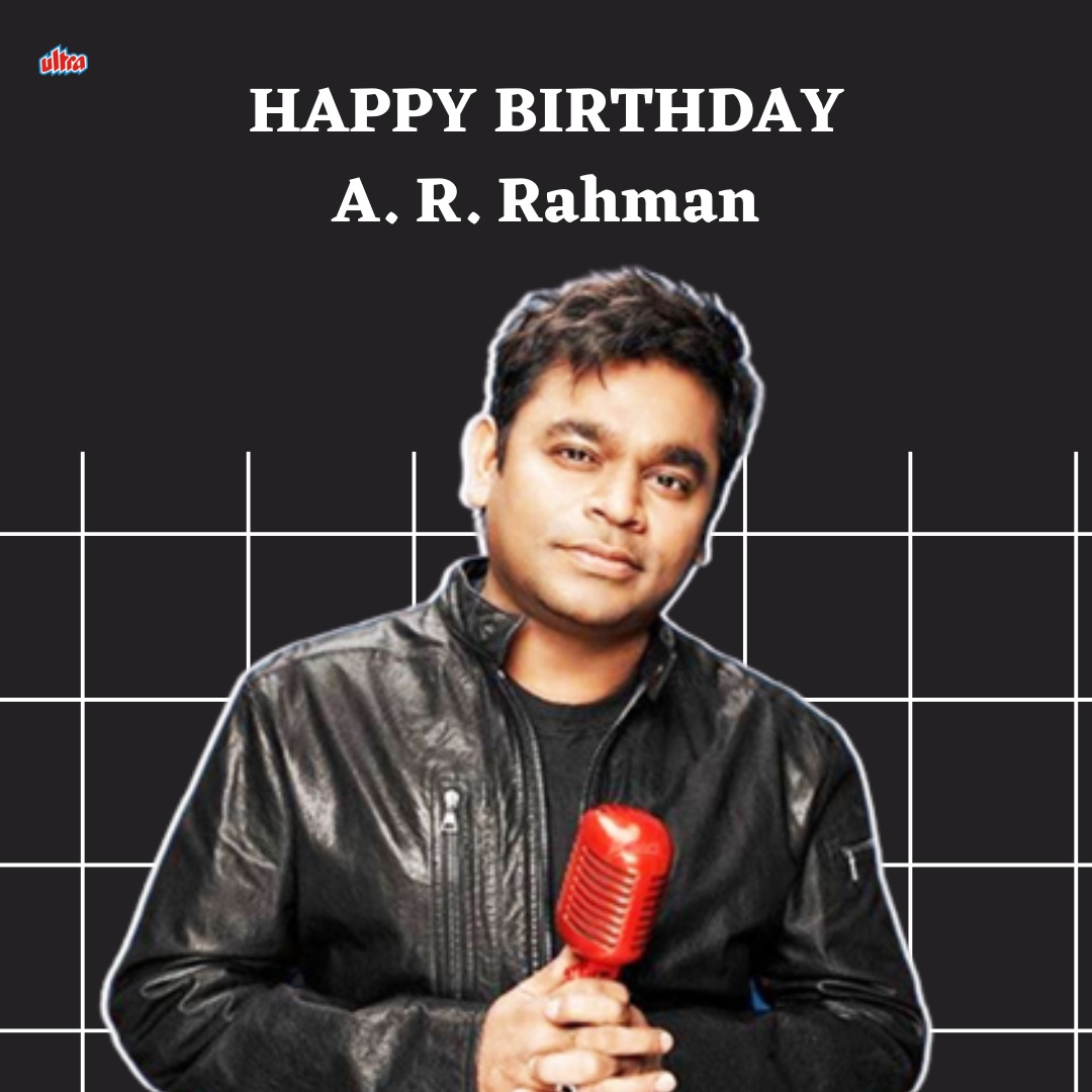 Happy Birthday A.R.Rahman     