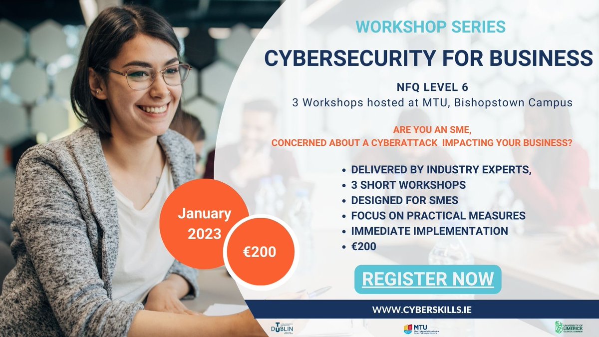 Cyber Skills (@cyberskills_irl) on Twitter photo Are you an SME? Cyber Skills has a workshop series designed & delivered by Industry experts, to help protect your business from cyber attacks. No prior knowledge needed. All workshops included in €200 fee. Closing date 20th of January 2023. Apply now:
Email info@cyberskills.ie Are you an SME? Cyber Skills has a workshop series designed & delivered by Industry experts, to help protect your business from cyber attacks. No prior knowledge needed. All workshops included in €200 fee. Closing date 20th of January 2023. Apply now:
Email info@cyberskills.ie