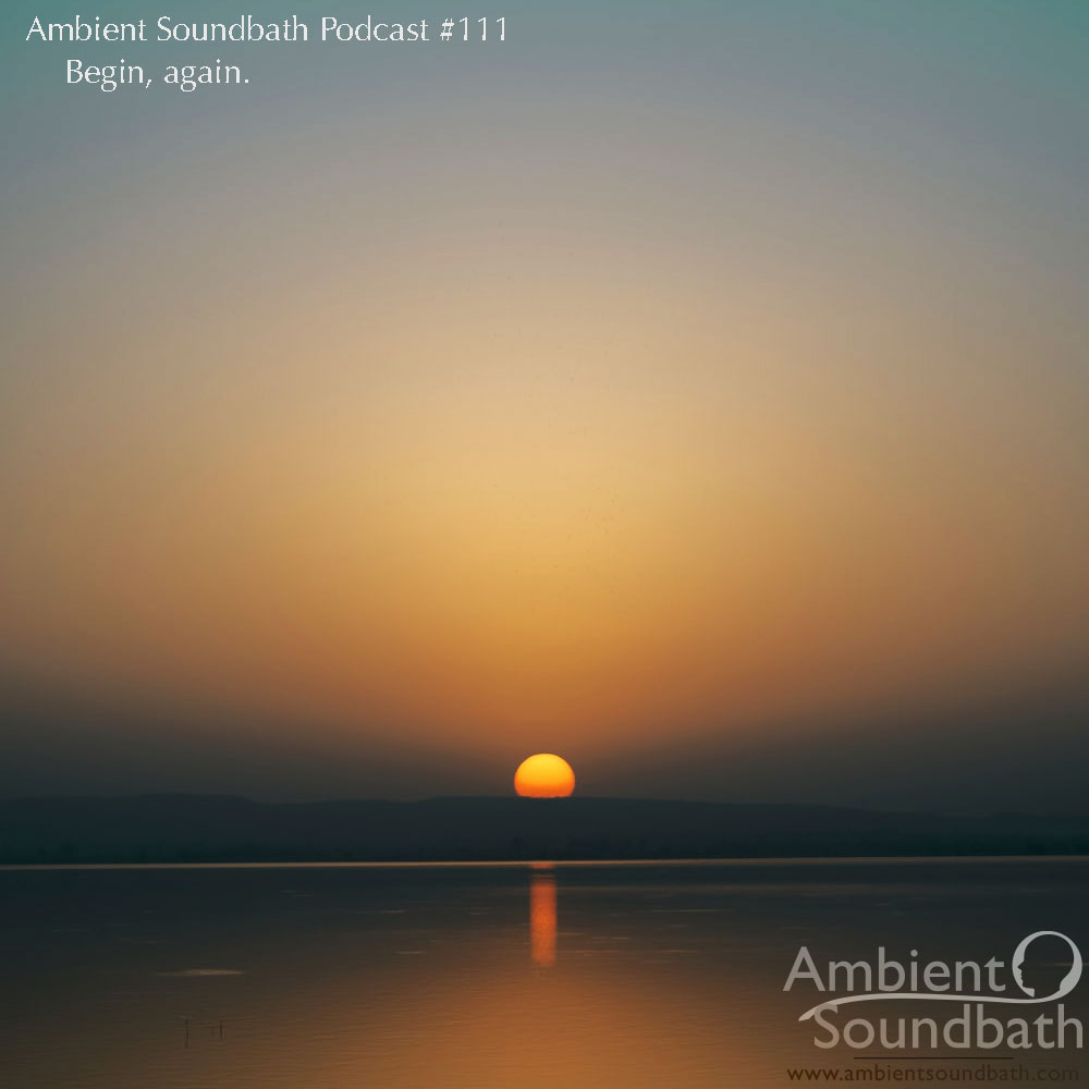 Ambient Soundbath Podcast #111 – Begin, again is now online - ambientsoundbath.com 

#meditation #sleep #yoga #drone #ambient #relax #study #mindfulness #ambientmusic #ambientguitar #dronemusic #concentration #focus #innerpeace #energyhealing  #yinyoga