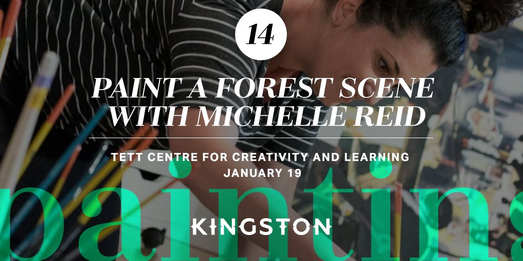 VisitKingstonCA's tweet photo. #14 of #25 things to do in Kingston this January: Paint a forest scene with Michelle Reid (@TettCentre)  https://t.co/Sw7TOHOfYw https://t.co/hV7JBKmwJQ