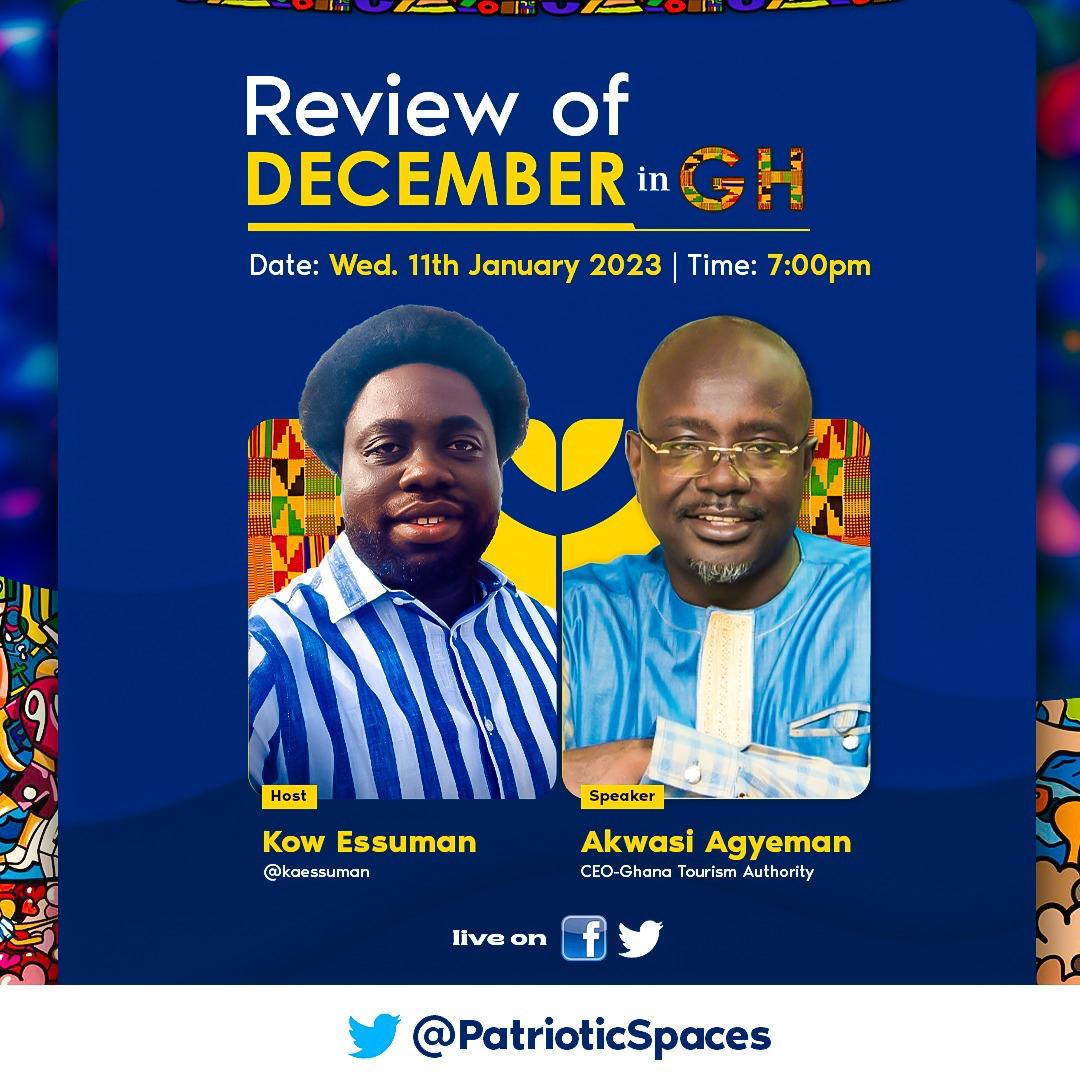🅂🄴🄰🅂🄾🄽 🅃🅆🄾!!! of #PatrioticSpaces 

𝐑𝐞𝐯𝐢𝐞𝐰 𝐨𝐟 𝐃𝐞𝐜𝐞𝐦𝐛𝐞𝐫 𝐈𝐧 𝐆𝐇 🇬🇭 

CEO of Ghana Tourism Authority, Akwasi Agyeman (<a href="/akwasizurich/">Akwasi Agyeman</a>) will be speaking. 

Host: 🎙<a href="/kaessuman/">Kow Essuman</a>

⚡️ Wednesday, 11th January 2023.
⏰ 7:00 PM  

 #DecemberInGH