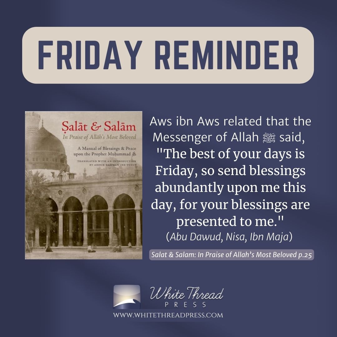 whitethreadpres's tweet photo. *Friday Reminder*
Get your copy of Salat & Salam: In Praise of Allah’s Most Beloved
- A Manual of Blessings & Peace on the Prophet Muhammad (Allah bless him and give him peace)
https://t.co/1GQ0VRogBC
#friday #durud #salat #salam https://t.co/zvHYiqAGPX