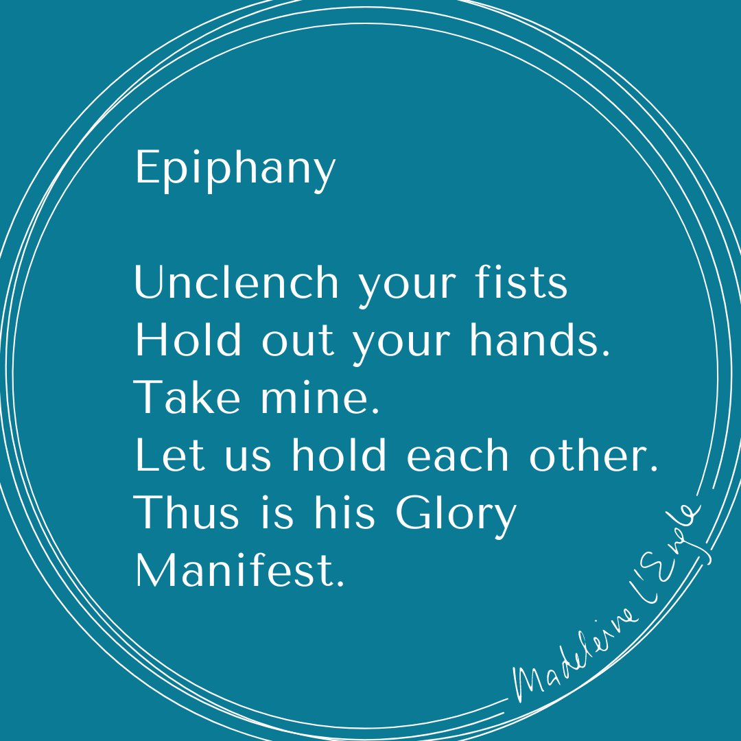 MadeleineLEngle's tweet photo. Epiphany

Unclench your fists
Hold out your hands.
Take mine.
Let us hold each other. 
Thus is his Glory
Manifest. https://t.co/dK2Eb7n2Rk
