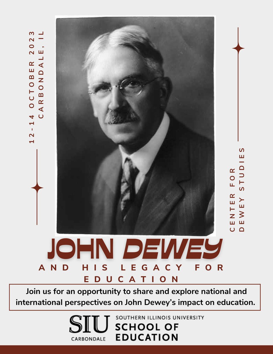 Save the Date! John Dewey and His Legacy for Education October 12-14, 2023 at Southern Illinois University, Carbondale.