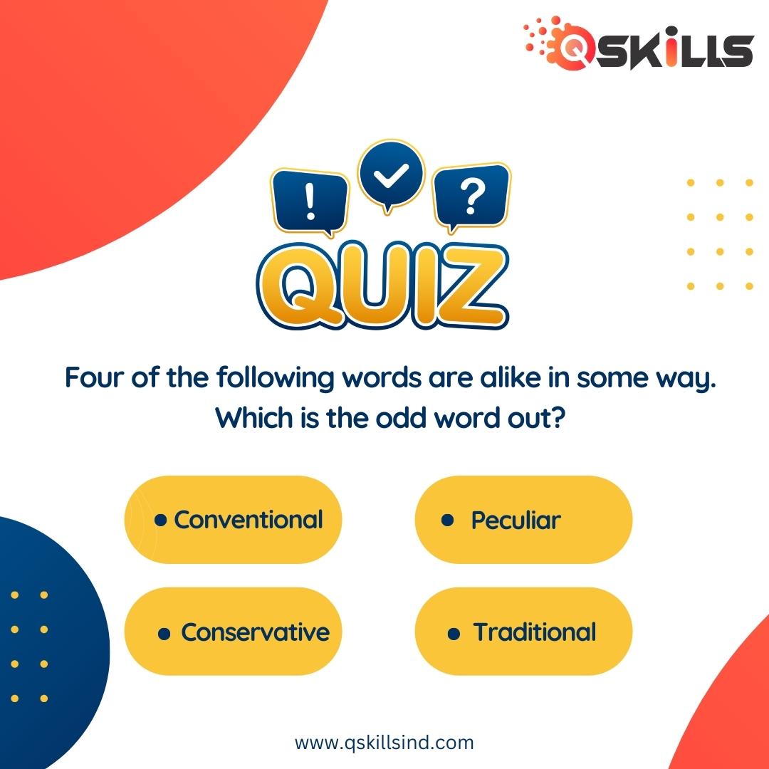 Qskillsind's tweet image. &quot;Four words, one out of place. Can you spot
the odd one out? Conventional, Peculiar,
Conservative, Traditional all share some similarities,
but one stands out as different. Can you figure out
which word doesn&apos;t fit in with the rest?&quot;
#quiztimefun #quizmastermind #quiznightfun