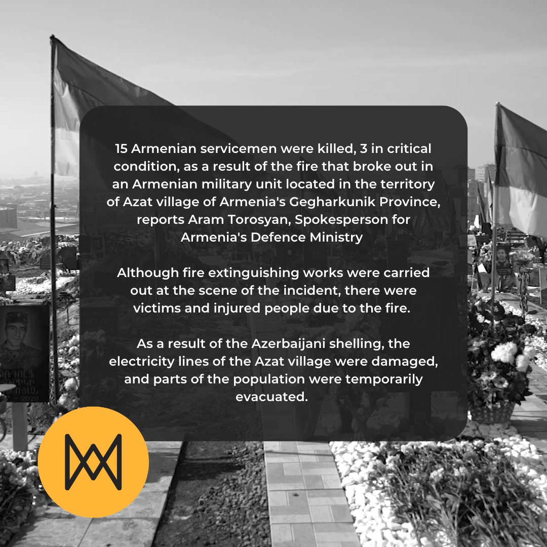 BREAKING NEWS! 15 Servicemen killed, 3 in critical condition following a fire in the military unit near the Armenia-Azerbaijan border.
