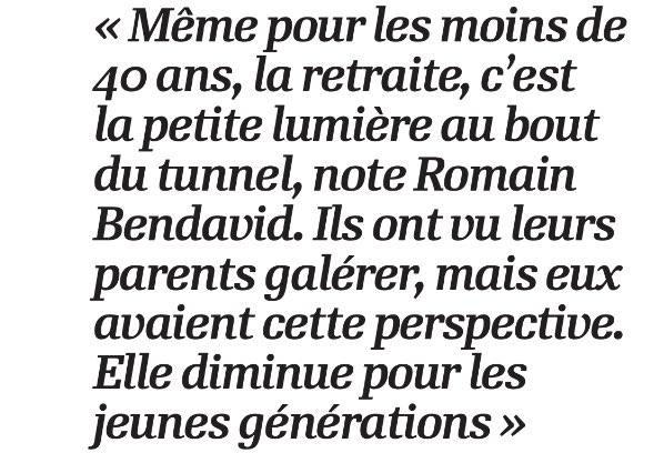 Je trouve ça d’une tristesse… la lumière au bout du tunnel ? Vous voyez vraiment votre vie comme un tunnel en attendant la retraite ?