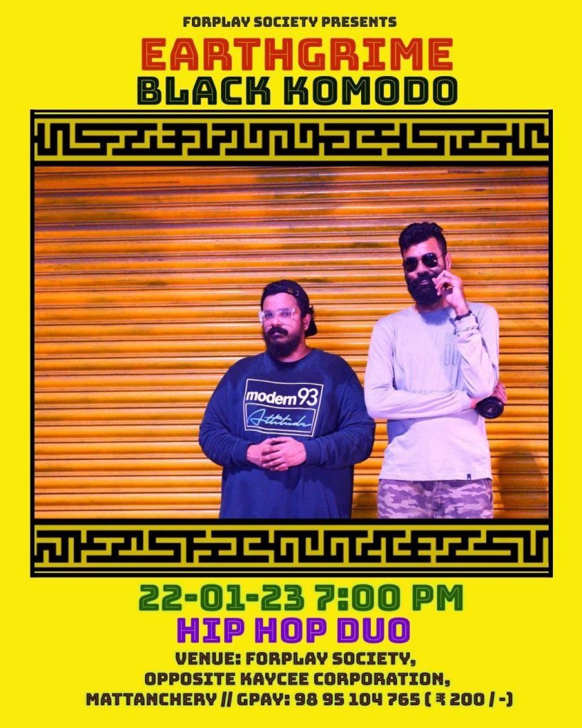 Sunday 22nd Jan: 7 PM 

EARTHGRIME &amp; BLACK KOMODO (live) – Hip Hop Duo

<a href="/EarthGrime/">earthgrime</a> soundcloud.com/earthgrime
instagram.com/blackkomod0/

#rap #hiphop #kochi #biennale #kochibiennale #hack4play #kochimuzirisbiennale