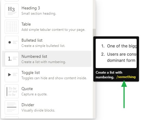 An easy improvement to <a href="/NotionHQ/">Notion</a> UI to help users being faster in learning #markdown would be to change the "mouse over" after pressing / and show which markdown shortcut will enable that option.
(Maybe I don't know how to enable something already existing?)