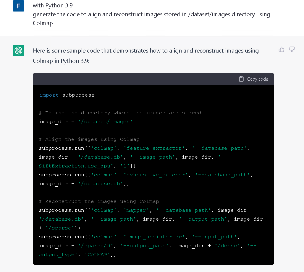 Fred3dstudio's tweet image. Need to generate in 2mn a python code to use #Colmap to prepare your images for #NeRF by @NVIDIAAIDev ?
Ask #ChatGPT.