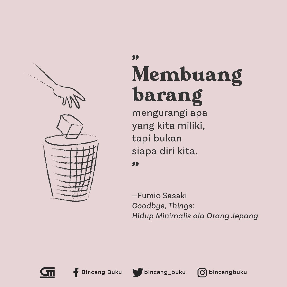 bincangbukugpu's tweet photo. Membuang barang yang paling kita sukai memang terasa seperti sedang mencerabut keping-keping diri kita sendiri. Namun ingatlah, barang-barang itu bukan diri kita. Tidak akan ada yang berkurang dari diri kita bila barang-barang itu tidak ada.
#goodbyethings #fumiosasaki https://t.co/a1qPm6KFWS
