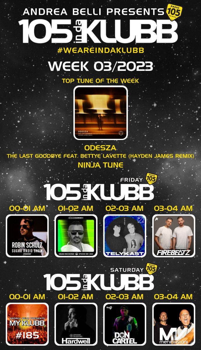#105INDAKLUBB
LINE UP WEEK 03/2023

#TOPTUNE OF THE WEEK
<a href="/odesza/">ODESZA</a>
The Last Goodbye
<a href="/hayden_james/">Hayden James</a> Remix
<a href="/ninjatune/">Ninja Tune</a>
<a href="/HyperactiveClub/">Hyperactive Promo</a>
➖
LINE UP DJs
<a href="/robin_schulz/">Robin Schulz</a>
<a href="/deanmickoski/">Dean Mickoski</a>
<a href="/TELYKast/">TELYKAST</a>
<a href="/MeniniViani/">Menini & Viani</a>
<a href="/andreabellidj/">Andrea Belli</a>
<a href="/HARDWELL/">Hardwell</a>
<a href="/Don_Cartel/">Don Cartel</a>
<a href="/Firebeatz/">Firebeatz</a>
➖
#WEAREINDAKLUBB 
#playitloud
