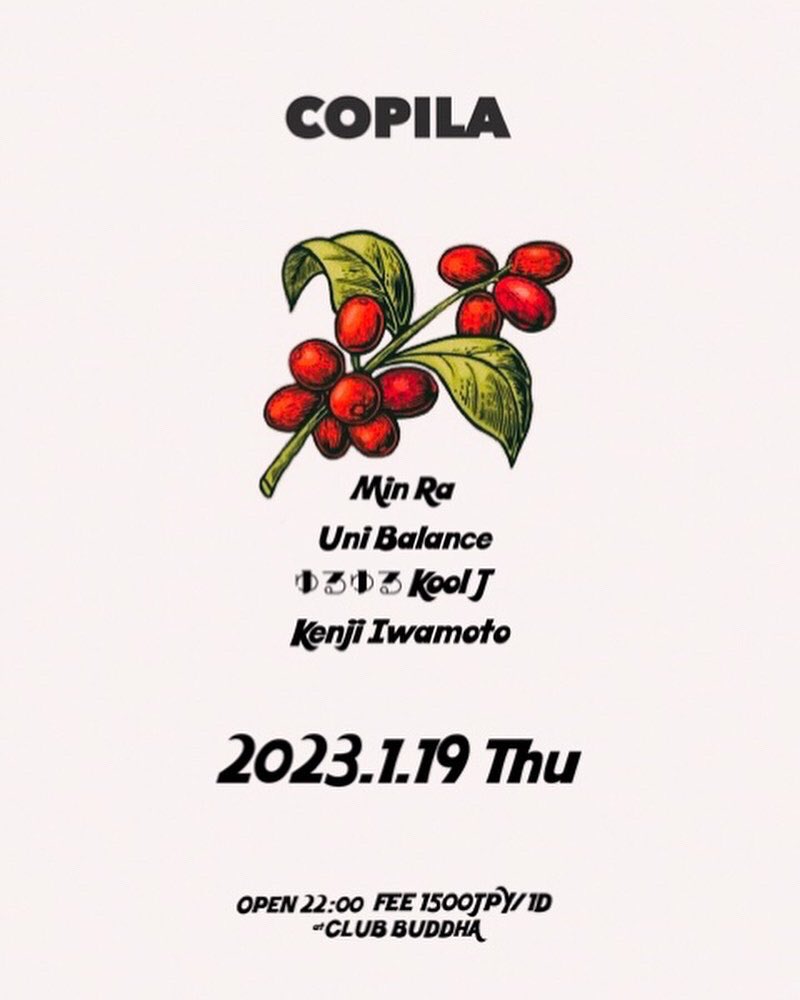 今日やるよー誰でもいつでも遊びにきてねー！！

COPILA@Club Buddha
2023.1.19（Thu）
OPEN 22:00 FEE 1500/1D
♬All good music

DJs
Min Ra
Uni Balance
ゆるゆるKool J
Kenji Iwamoto