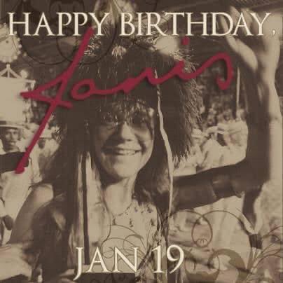 Happy birthday to JANIS JOPLIN 
(January 19, 1943 October 4, 1970) 