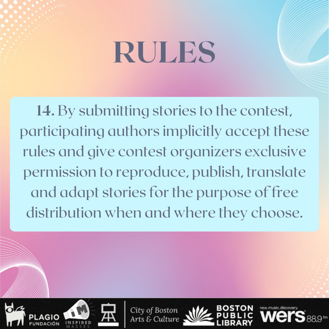 Boston100Words's tweet photo. Rule 14:

14. By submitting stories to the contest, participating authors implicitly accept these rules and give contest organizers exclusive permission to reproduce, publish, translate and adapt stories for the purpose of free distribution when and where they choose. https://t.co/sftWajV9sj