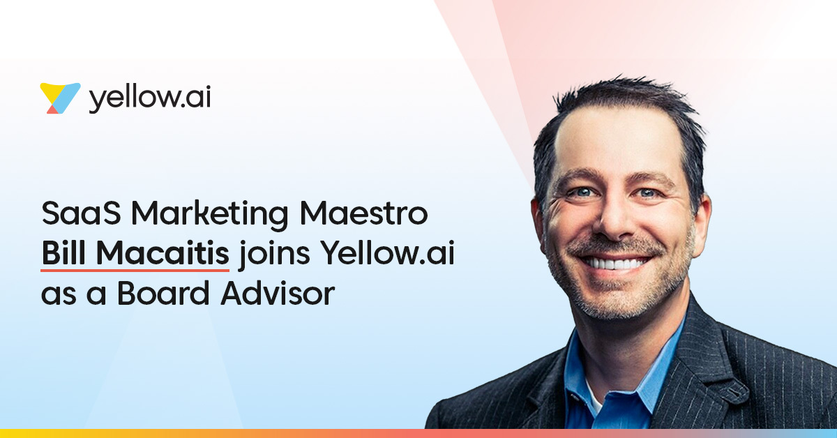 With a proven track-record of driving growth for SaaS giants- @SlackHQ, @Zendesk  and @salesforce, we’re thrilled to announce that @bmacaitis has joined Yellow.ai’s board as an advisor! 

Welcome onboard, Bill!

#boardadvisors #scalingup #leadership
