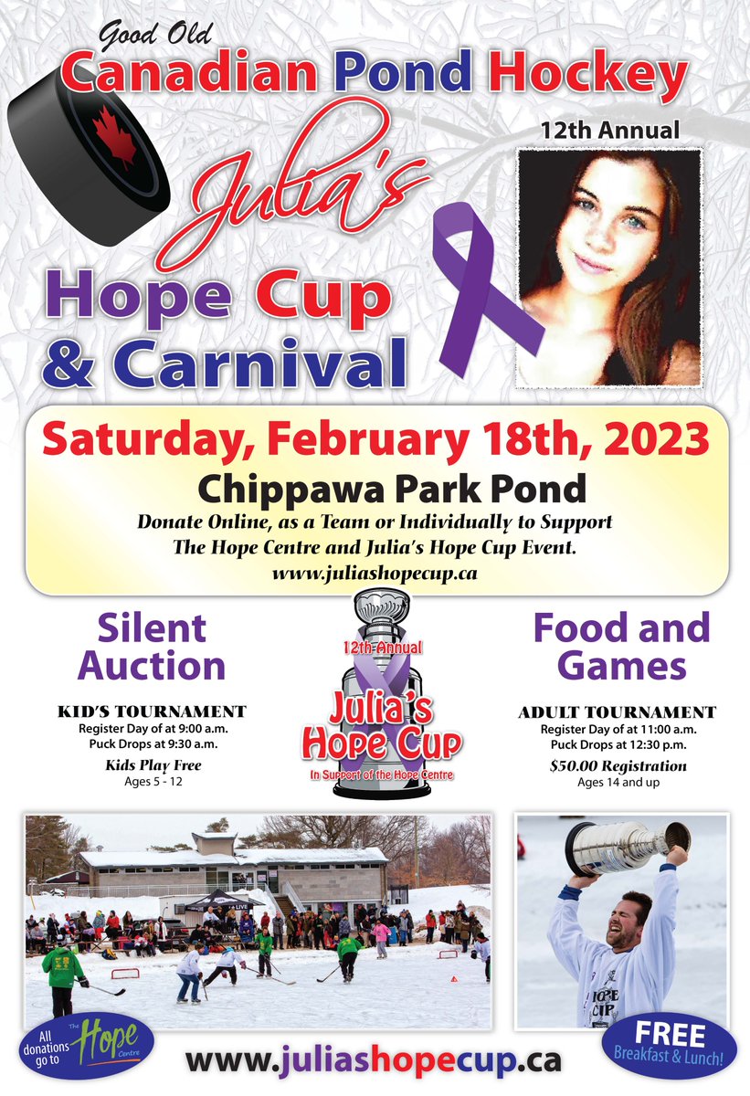 We are pleased to announce that the 12th Annual Julia's Hope Cup will be returning to our traditional annual pond hockey tournament and carnival on Saturday, February 18th, 2023 at Chippawa Park Pond. Learn more at: juliashopecup.ca