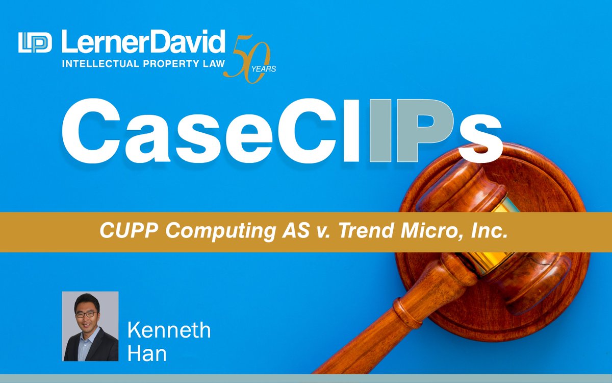 In our latest Case Clips, Ken Han provides an overview of the Federal Circuit's ruling in CUPP Computing AS v. Trend Micro Inc., 53 F.4th 1376, 1380 (Fed. Cir. 2022). #CAFC #FedCir #patents #intellectualpropertylaw
lernerdavid.com/news-successes…