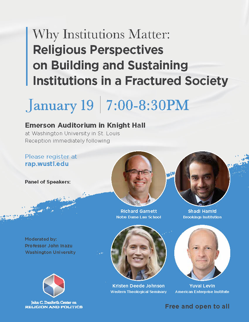 CtrRelPol's tweet image. Join us tonight (1/19 at 7p) for "Why Institutions Matter: Religious Perspectives on Building &amp;amp; Sustaining Institutions in a Fractured Society." @JohnInazu @RickGarnett @shadihamid @kdjtheologian
 &amp;amp; Yuval Levin of @AEI in person at #WashU &amp;amp; online at wustl.zoom.us/webinar/regist…
