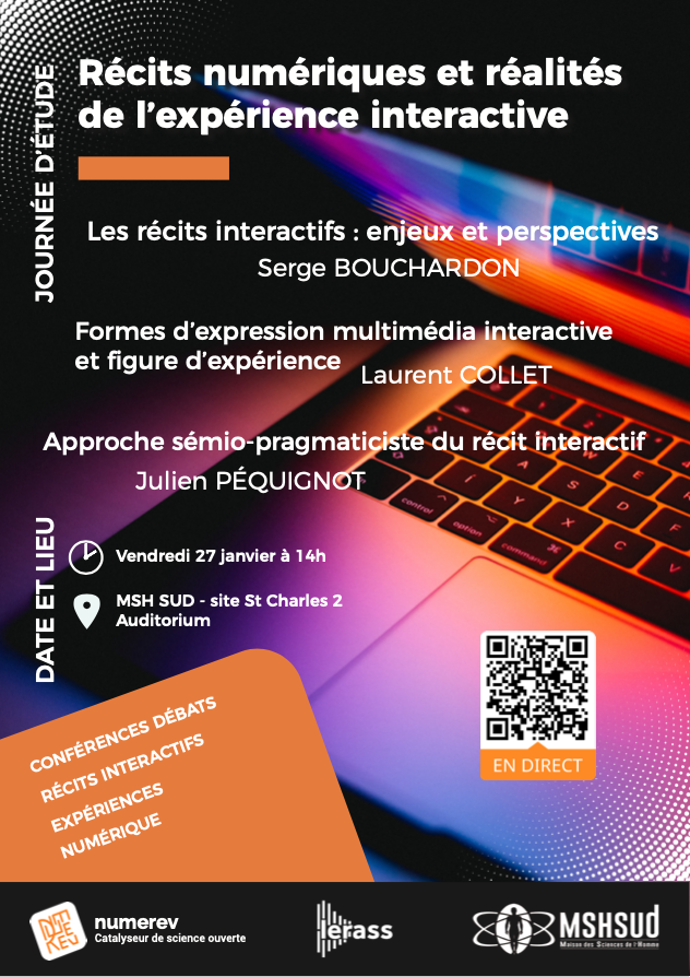 RDV le 27/01 à 14h à la <a href="/MSHSUD/">MSH SUD</a> et en ligne pour la journée d'étude <a href="/NumeRev/">NumeRev</a> et le Lerass-Mocen sur Les "Récits numériques et réalités de l’expérience interactive" où nous aurons le plaisir d'écouter et débattre avec Serge <a href="/bouchardon/">Serge Bouchardon</a>, Laurent Collet et Julien Péquignot