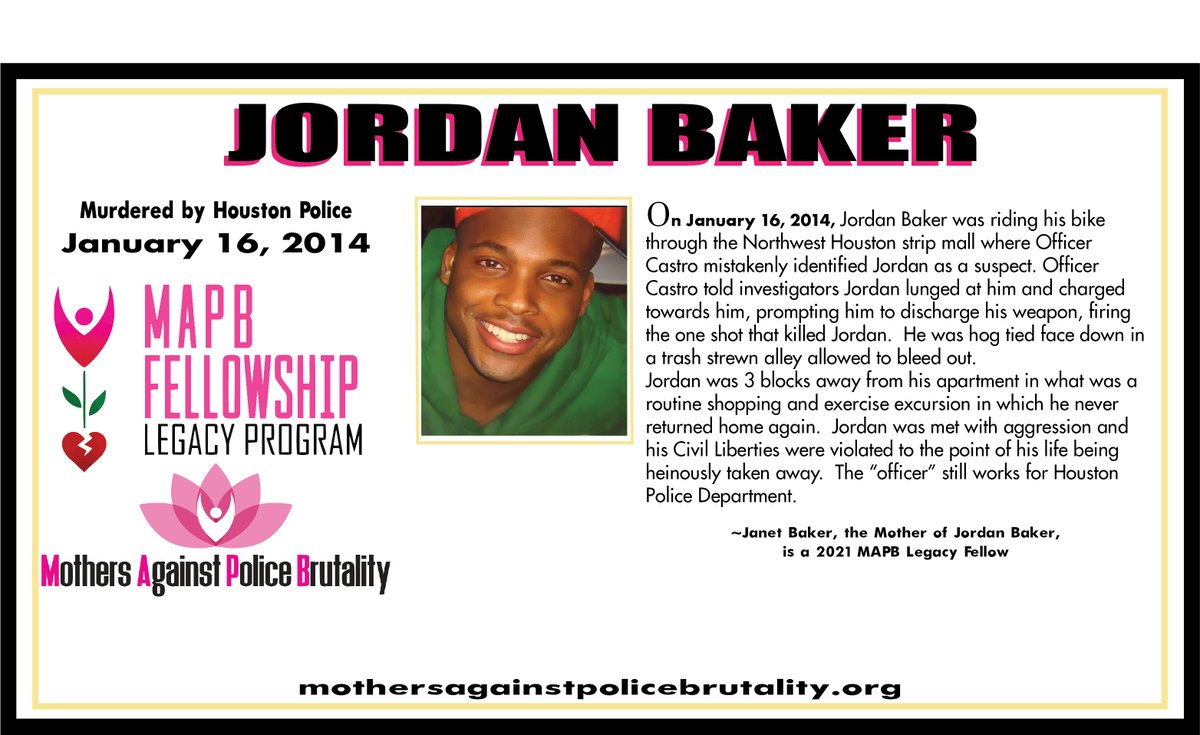 We are honoring the life  of Jordan Baker.
On January 16, 2014, Jordan's life was stolen by Houston Police. Jordan's Mother, Janet Baker
is a MAPB 2021-2023 Legacy Fellow.
mothersagainstpolicebrutality.org/mapb-fellows/i…