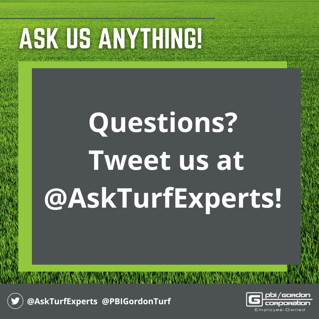 You have questions, and we have answers! Tweet us your #turfmanagement questions to have them answered by our experts! #AskTurfExperts #TurfTwitter #PBIGordonTurf