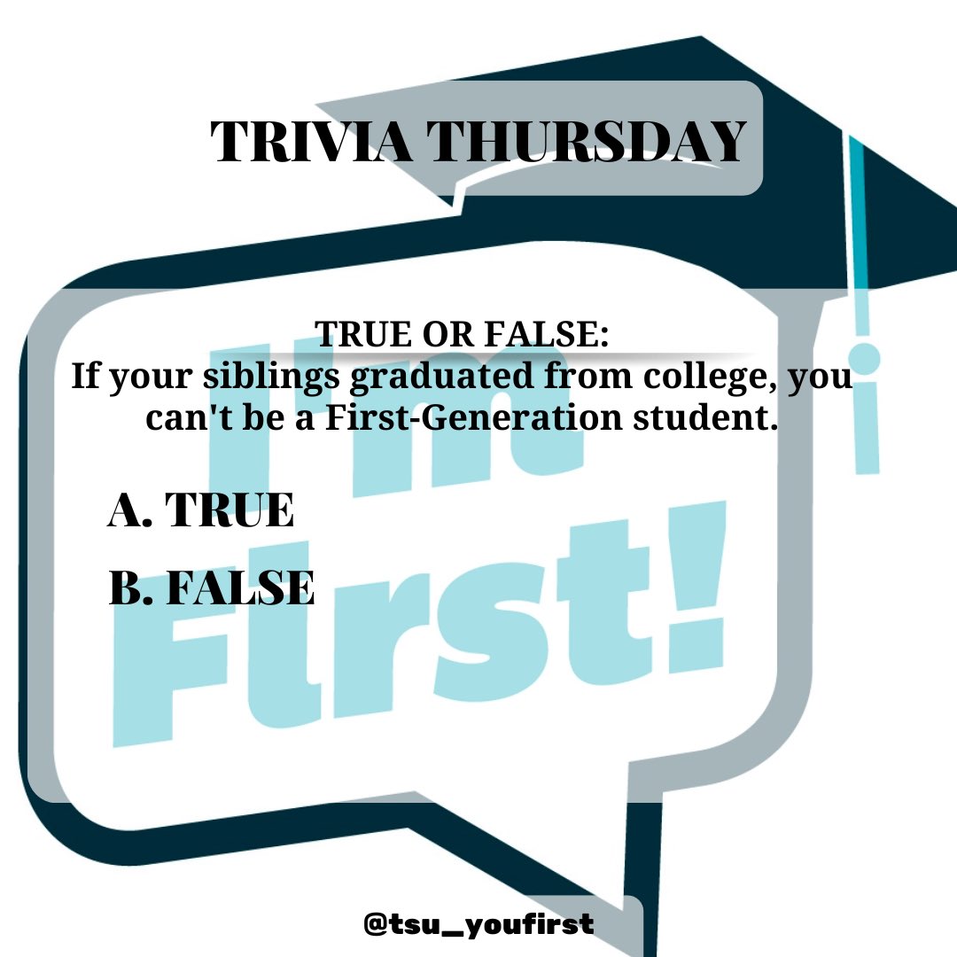 It’s #triviathursday Tigers! Do you really know your First Gen definition?👀💙 If your siblings graduated from college, you can’t be a First-Generation student. TRUE OR FALSE?👀 Drop your answer in the comments below 👇🏽 or vote on our IG story! #tsu25🐯💙 #tsu24🐯💙 #tsu23💙🐯