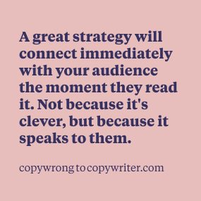 Having a strategy means you've expressed something you've deeply understood about your audience. When they read it, they see themselves, their needs, and the solution to their problems.⁠