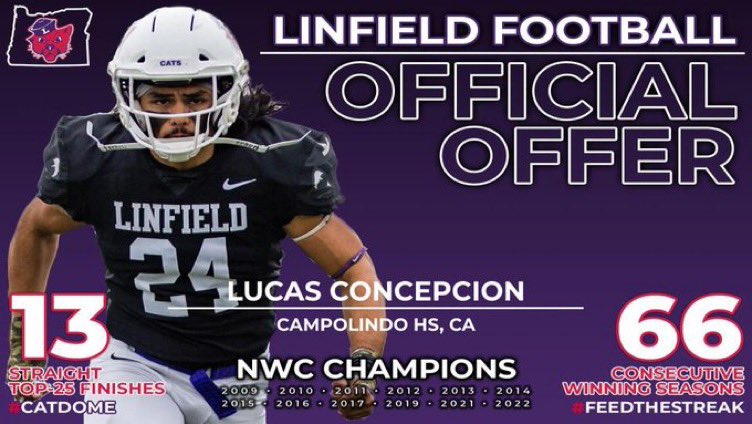 Lucas Concepcion (@lucas_concep36) on Twitter photo After a great conversation with <a href="/CoachHeck55/">Will Heck</a>, I am excited to announce I have received an offer from Linfield!! <a href="/westcoastpreps_/">West Coast Preps</a> <a href="/PrepRedzoneCA/">Prep Redzone California</a> <a href="/alecsimpson5/">Alec Simpson</a> <a href="/DarrenSabedra/">Darren Sabedra</a> <a href="/MitchBookLive/">Mitch Stephens</a> <a href="/CoachSmithCats/">Coach Joseph Smith</a> After a great conversation with <a href="/CoachHeck55/">Will Heck</a>, I am excited to announce I have received an offer from Linfield!! <a href="/westcoastpreps_/">West Coast Preps</a> <a href="/PrepRedzoneCA/">Prep Redzone California</a> <a href="/alecsimpson5/">Alec Simpson</a> <a href="/DarrenSabedra/">Darren Sabedra</a> <a href="/MitchBookLive/">Mitch Stephens</a> <a href="/CoachSmithCats/">Coach Joseph Smith</a>