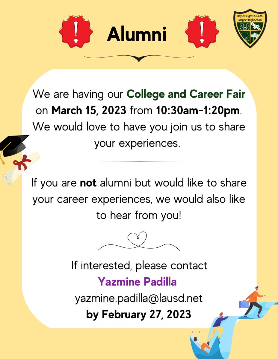 We are currently looking for more speakers to join our College &amp; Career Fair on March 15th. If you are alumni, great! If you’re not, that’s great too! We would love for you to share your college/ career experiences with our students. If interested, please contact Yazmine Padilla.