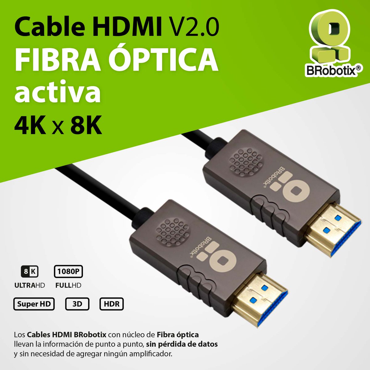 Llegamos con nuevas soluciones 🔥✅
Los nuevos Cables HDMI #BRobotix con núcleo de fibra óptica llevan toda la información de punto a punto, sin pérdida de datos y sin necesidad de agregar ningún amplificador.
#SomosSoluciones #fibraoptica #hdmi #fullhd #superhd #hdr